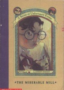 The Miserable Mill (A Series of Unfortunate Events, #4)