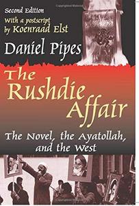The Rushdie affair : the novel, the Ayatollah, and the West