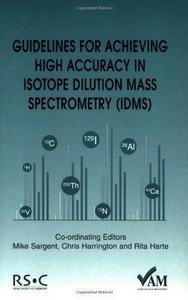 Guidelines for Achieving High Accuracy in Isotope Dilution Mass Spectrometry
