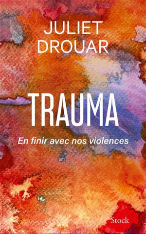 trauma. En finir avec nos vioneces