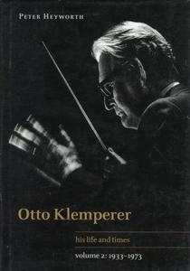 Otto Klemperer Volume 2 : his life and times