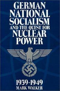 German National Socialism and the Quest for Nuclear Power, 1939-49