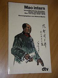 Mao intern : unveröffentlichte Schriften, Reden und Gespräche Mao Tse-tungs 1949-1976