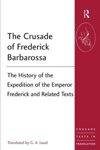 The Crusade of Frederick Barbarossa (Crusade Texts in Translation)