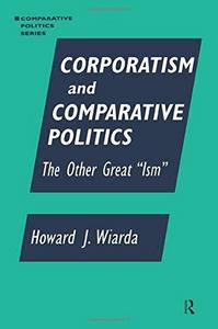 Corporatism and comparative politics : the other great "ism"