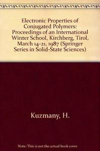 Electronic properties of conjugated polymers : proceedings of an International winter school, Kirchberg, Tirol, March 14-21, 1987
