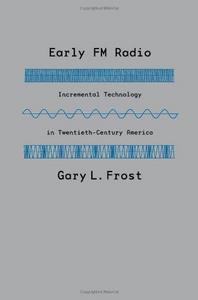 Early FM Radio : Incremental Technology in Twentieth-Century America