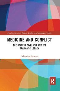 Medicine and Conflict : the Spanish Civil War and Its Traumatic Legacy.