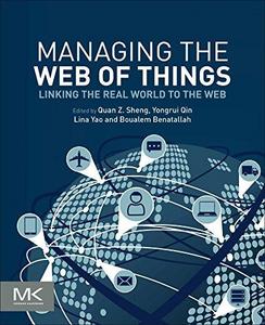 Managing the web of things : linking the real world to the web
