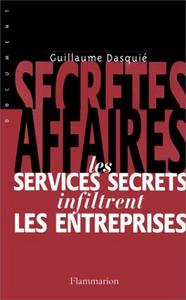 Secrètes affaires : les services secrets infiltrent les entreprises