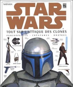 Star Wars : Tout sur l'Attaque des clones, personnages, créatures, droïdes