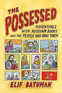 The possessed : adventures with Russian book and the people who read them