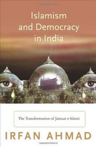 Islamism and democracy in India: the transformation of Jamaat-e-Islami