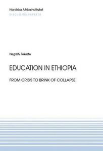 Education in Ethiopia : from crisis to the brink of collapse