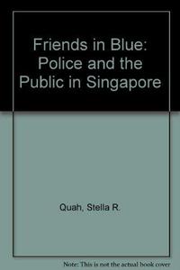 Friends in blue : the police and the public in Singapore