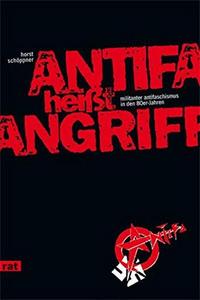 Antifa heißt Angriff: Militanter Antifaschismus in den 80er Jahren