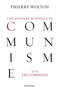 Une histoire mondiale du communisme 3 : essai d'investigation historique, une vérité pire que tout mensonge