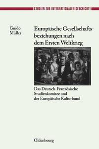 Europäische Gesellschaftsbeziehungen nach dem Ersten Weltkrieg: das Deutsch-französische Studienkomitee und der Europäische Kulturbund