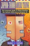 Japan-Think, Ameri-Think: An Irreverent Guide to Understanding the Cultural Differences Between Us
