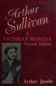 Arthur Sullivan : a Victorian musician