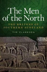 The Men of the North : The Britons of Southern Scotland