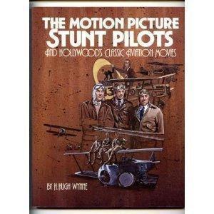The motion picture stunt pilots and Hollywood's classic aviation movies