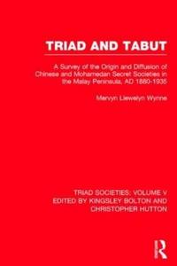 Triad and tabut : a survey of the origin and diffusion of Chinese and Mohamedan secret societies in the Malay Peninsula, AD 1800-1935