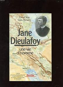 Jane Dieulafoy : une vie d'homme
