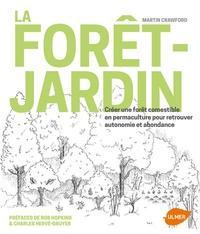 La forêt-jardin  - Créer une forêt comestible en permaculture pour retrouver autonomie et abondance