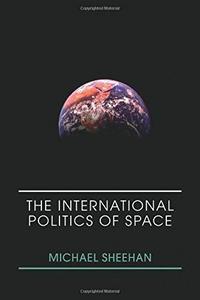 The international politics of space : no final frontier