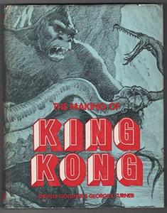 The Making of King Kong: The Story Behind a Film Classic