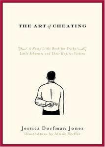 The art of cheating : a nasty little book for tricky little schemers and their hapless victims