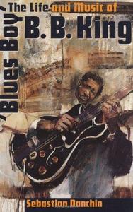Blues Boy : the life and music of B.B. King