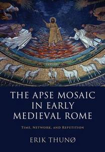The Apse Mosaic in Early Medieval Rome : Time, Network, and Repetition