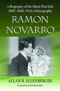 Ramon Novarro : A Biography of the Silent Film Idol, 1899-1968; with a Filmography