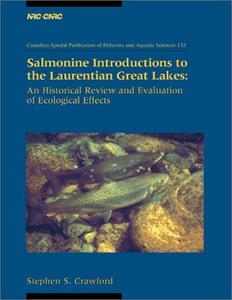 Salmonine Introductions to the Laurentian Great Lakes : An Historical Review and Evaluation of Ecological Effects
