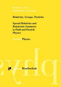 Relativity, Groups, Particles : Special Relativity and Relativistic Symmetry in Field and Particle Physics