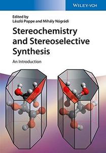 Stereochemistry and stereoselective synthesis : an introduction