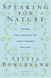 Speaking for nature : women and ecologies of early modern England
