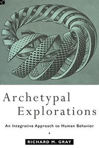 Archetypal explorations : an integrative approach to human behavior