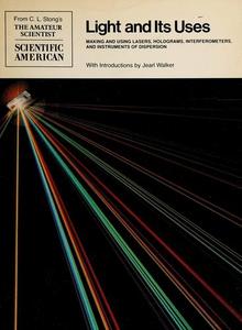 Light and Its Uses: Making and Using Lasers,Interferometers and Instruments of Dispersion