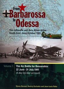 From Barbarossa to Odessa: The Luftwaffe and Axis Allies Strike South-East: June - October 1941: The Air Battle for Bessarabia