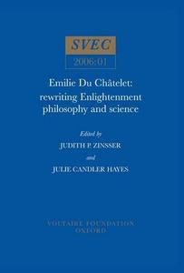 Emilie Du Châtelet : rewriting Enlightenment philosophy and science