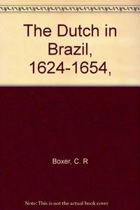 The Dutch in Brazil, 1624-1654,