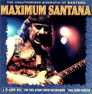 Maximum Santana : The Unauthorised Biography of Santana