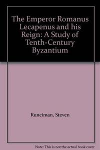 The Emperor Romanus Lecapenus and his Reign: A Study of Tenth-Century Byzantium