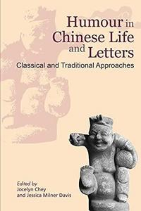 Humour in Chinese Life and Letters: Classical and Traditional Approaches