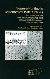Treasure-hunting in astronomical plate archives : proceedings of the international workshop held at Sonneberg Observatory, March 4 to 6, 1999