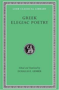 Greek elegiac poetry : from the seventh to the fifth centuries BC