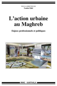 L'action urbaine au Maghreb : enjeux professionnels et politiques